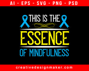 This Is The Essence Of Mindfulness Awareness Print Ready Editable T-Shirt SVG Design!