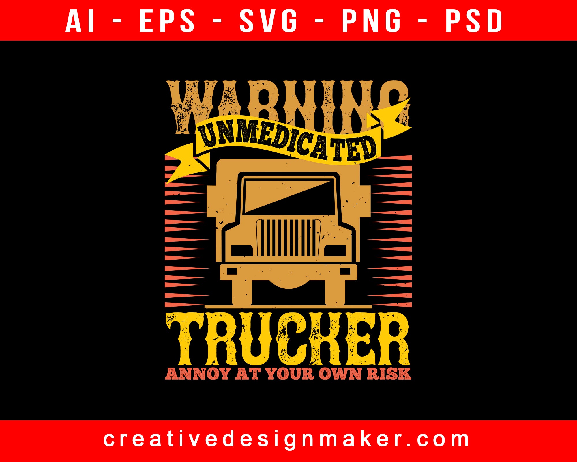 Warning Unmedicated Trucker Annoy At Your Own Risk American Trucker Print Ready Editable T-Shirt SVG Design!