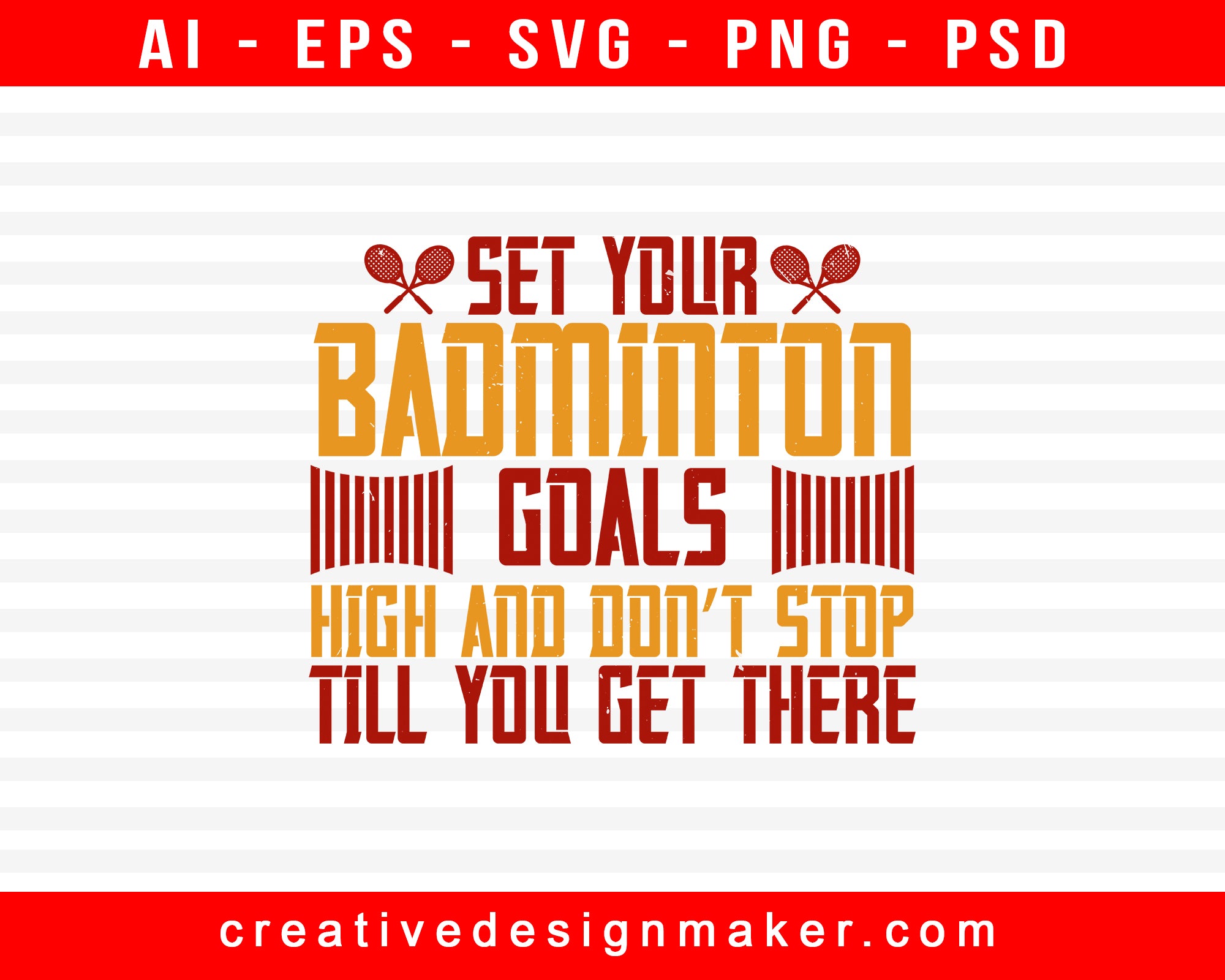 Set Your Badminton Goals High And Don’t Stop Till You Get There Print Ready Editable T-Shirt SVG Design!