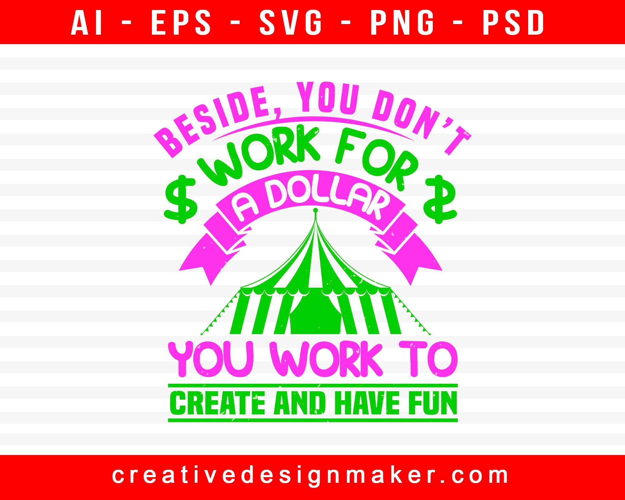 Besides, You Don't Work For A Dollar - You Work To Create And Have Fun Amusement Park Print Ready Editable T-Shirt SVG Design!