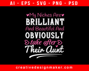 My Niches Are Brilliant And Beautiful And Obviously Take After Their Auntie Print Ready Editable T-Shirt SVG Design!