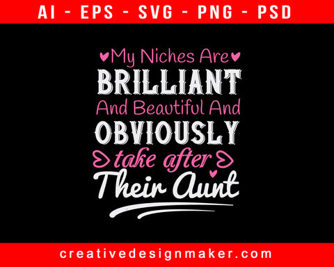 My Niches Are Brilliant And Beautiful And Obviously Take After Their Auntie Print Ready Editable T-Shirt SVG Design!