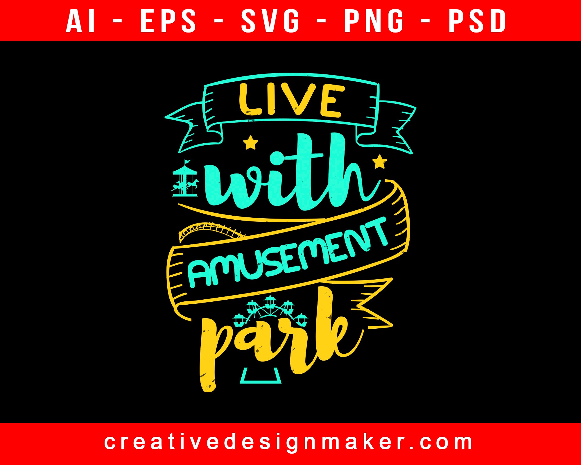 Live With Amusement Park Print Ready Editable T-Shirt SVG Design!