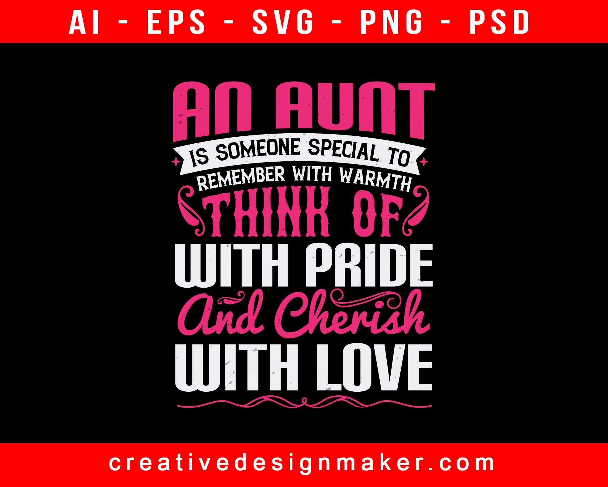 An Aunt Is Someone Special To Remember With Warmth, Think Of With Pride, And Cherish With Love Auntie Print Ready Editable T-Shirt SVG Design!