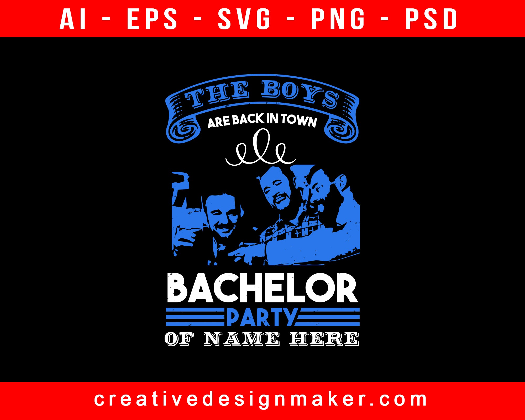 The Boys Are Back In Town Bachelor Party Of Name Here Bachelor Party Print Ready Editable T-Shirt SVG Design!
