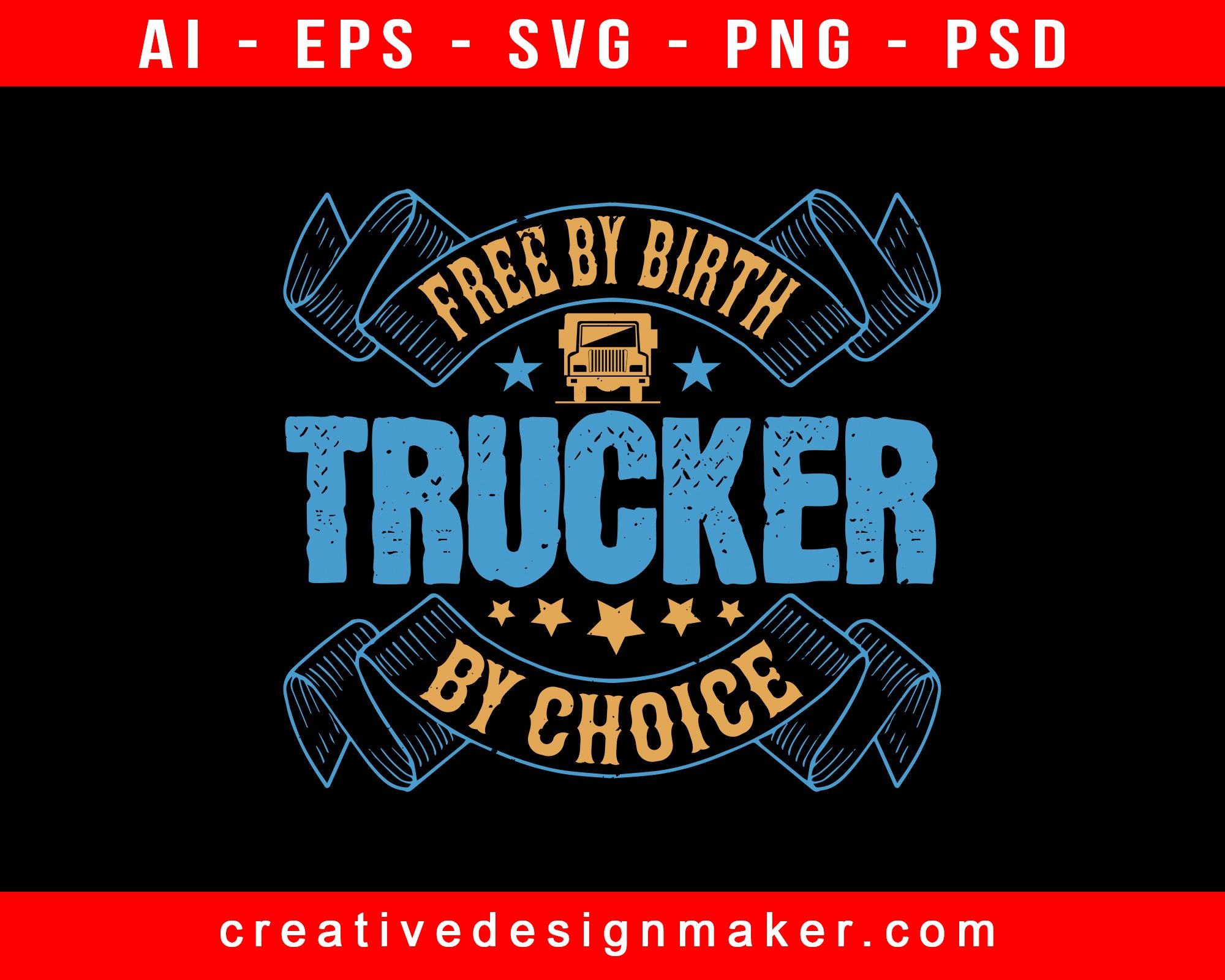 Free By Birth, Trucker By Choice American Trucker Print Ready Editable T-Shirt SVG Design!