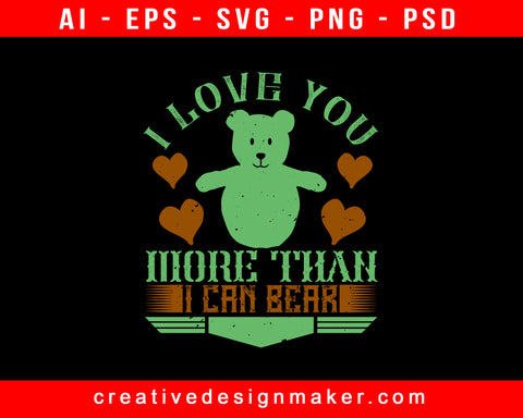 I Love You More Than I Can Bear Baby Print Ready Editable T-Shirt SVG Design!