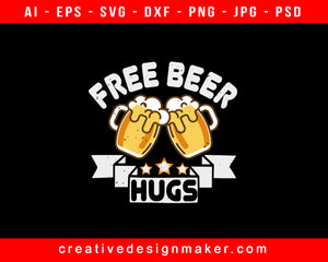 Free Beer Hugs Print Ready Editable T-Shirt SVG Design!