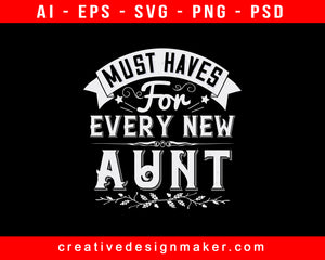 Must Haves For Every New Auntie Print Ready Editable T-Shirt SVG Design!