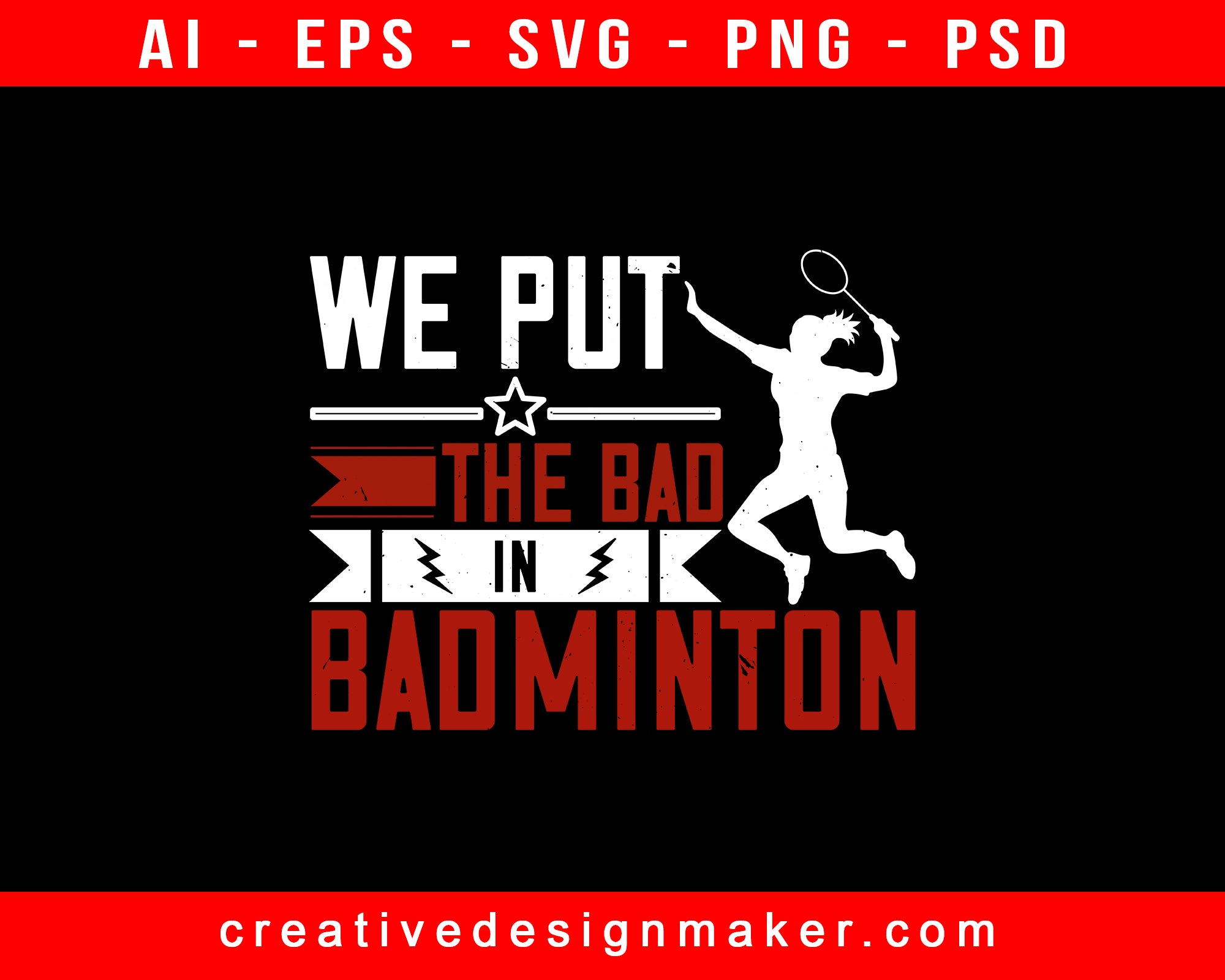 We Put The Bad In Badminton Print Ready Editable T-Shirt SVG Design!