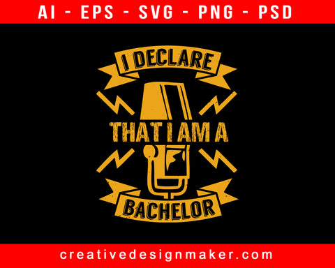 I Declare That I Am A Bachelor Party Print Ready Editable T-Shirt SVG Design!