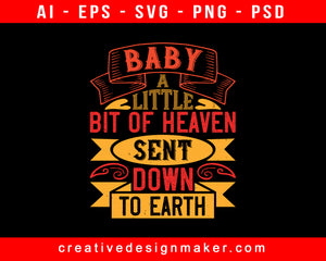 Baby A Little Bit Of Heaven Sent Down To Earth Print Ready Editable T-Shirt SVG Design!