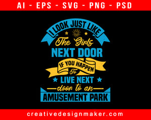 I Look Just Like The Girls Next Amusement Park Print Ready Editable T-Shirt SVG Design!