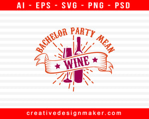 Bachelor Party Mean Wine Print Ready Editable T-Shirt SVG Design!