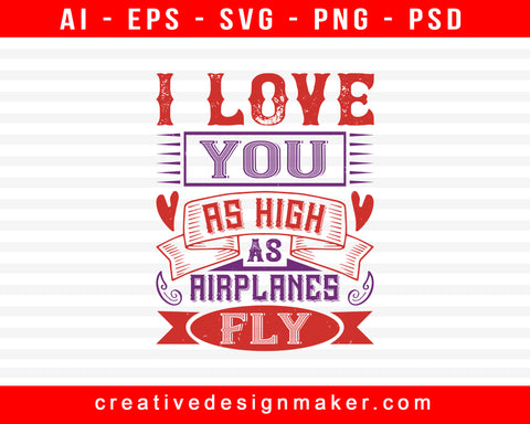 I Love You As High As Airplanes Fly Baby Print Ready Editable T-Shirt SVG Design!