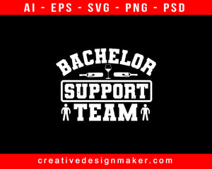 Bachelor Support Team Party Print Ready Editable T-Shirt SVG Design!