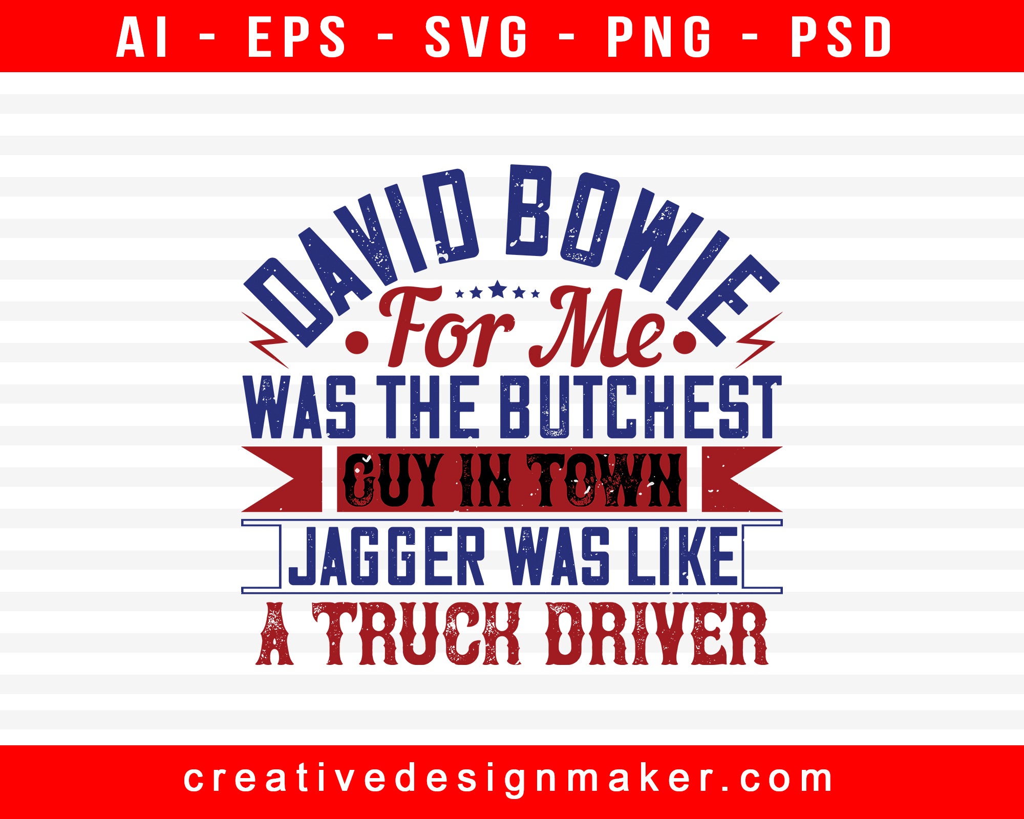 David Bowie, For Me, Was The Butchest Guy American Trucker Print Ready Editable T-Shirt SVG Design!