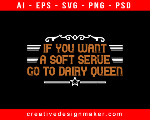 If You Want A Soft Serve, Go To Dairy Badminton Print Ready Editable T-Shirt SVG Design!