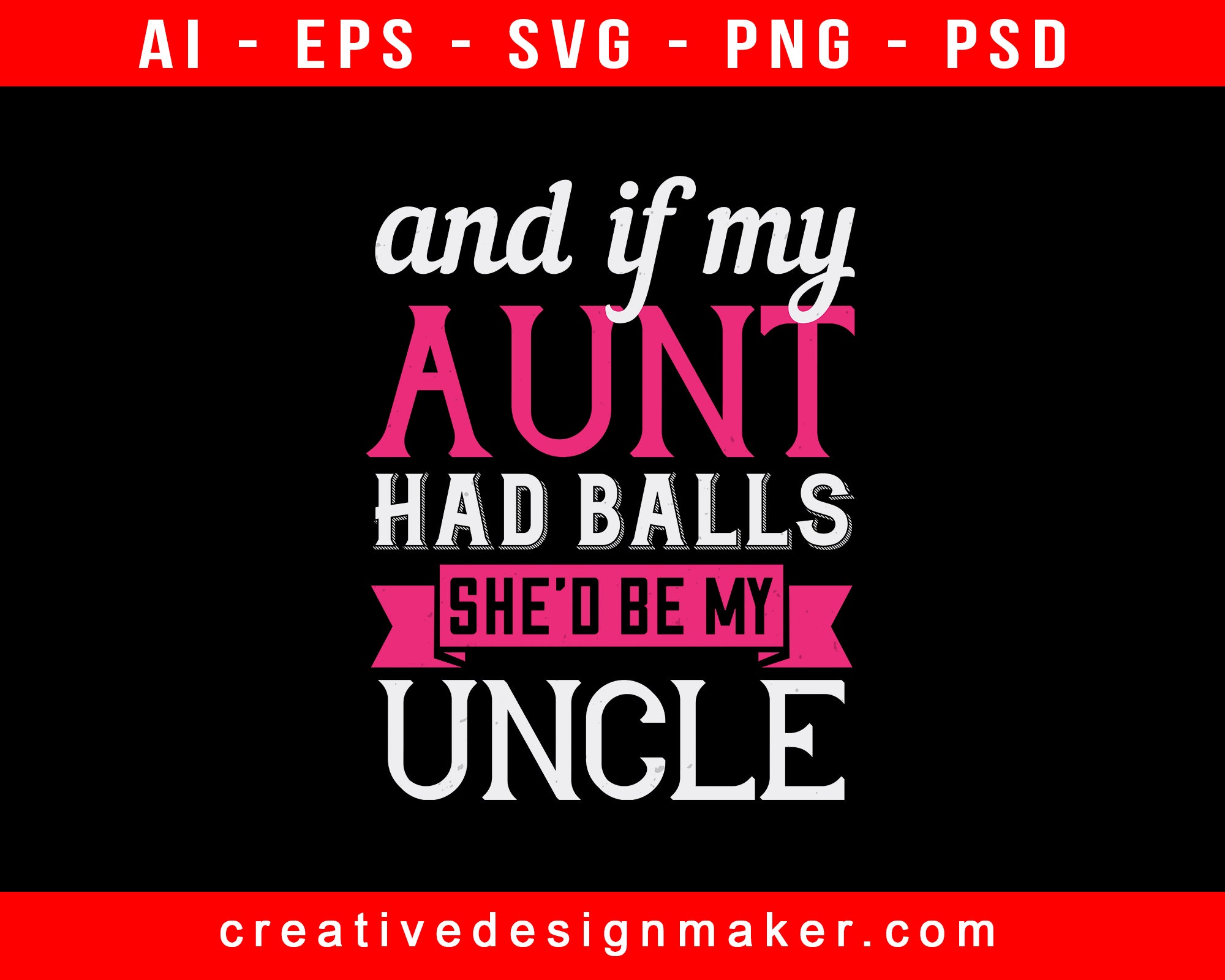And If My Aunt Had Balls She’d Be My Uncle Print Ready Editable T-Shirt SVG Design!