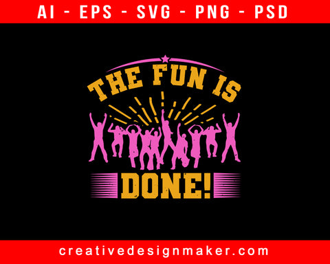 The Fun Is Done! Bachelor Party Print Ready Editable T-Shirt SVG Design!