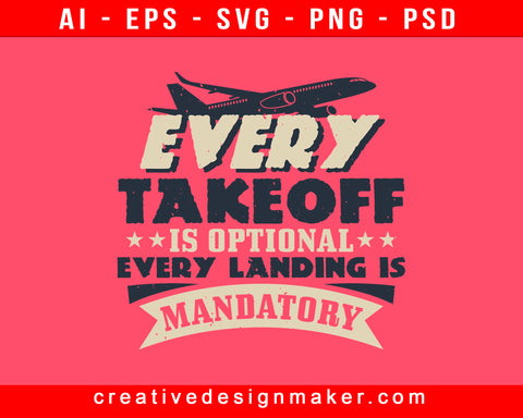 Every Takeoff Is Optional. Every Landing Is Mandatory Aviation Print Ready Editable T-Shirt SVG Design!