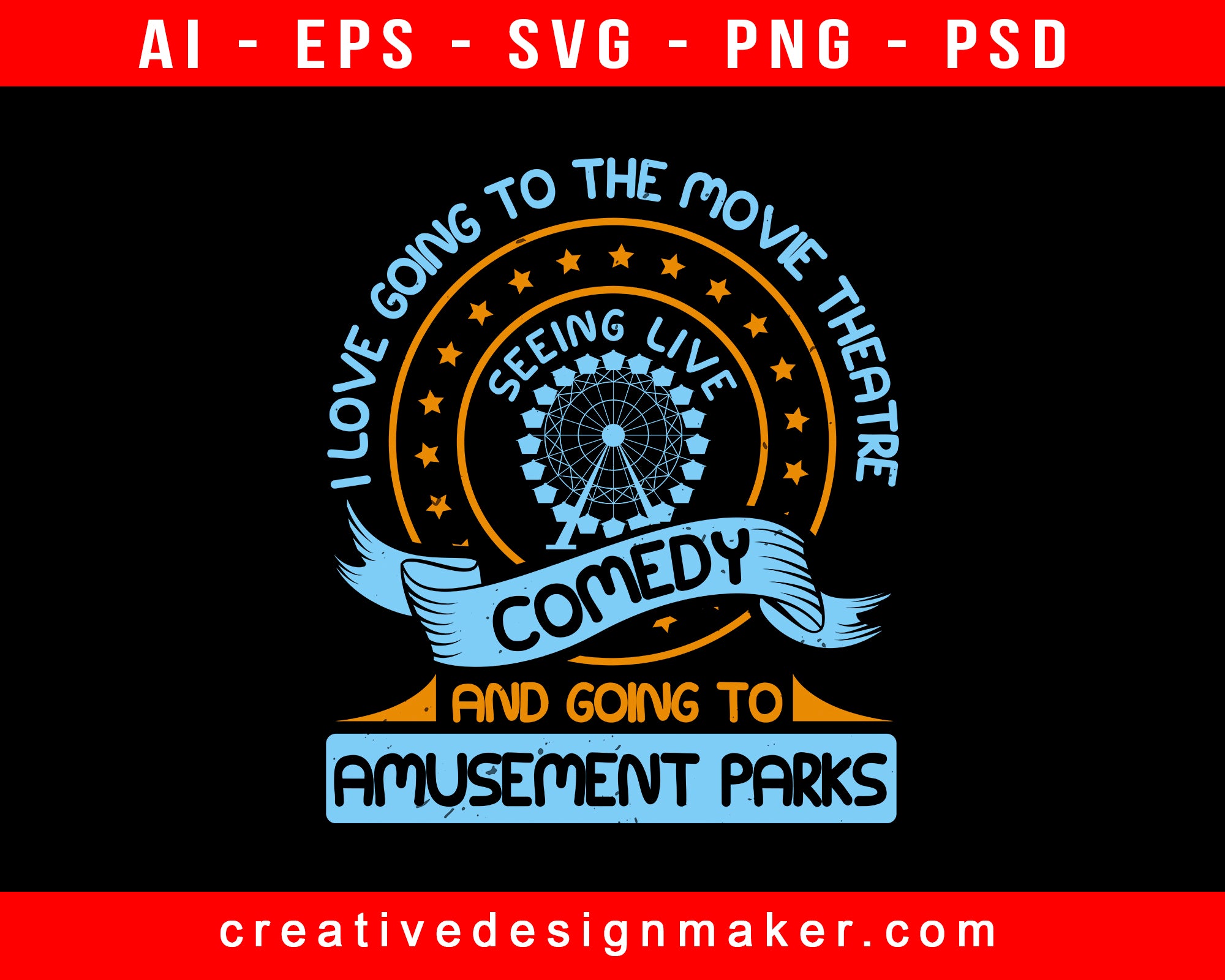 I Love Going To The Movie Theatre, Seeing Live Comedy Amusement Park Print Ready Editable T-Shirt SVG Design!