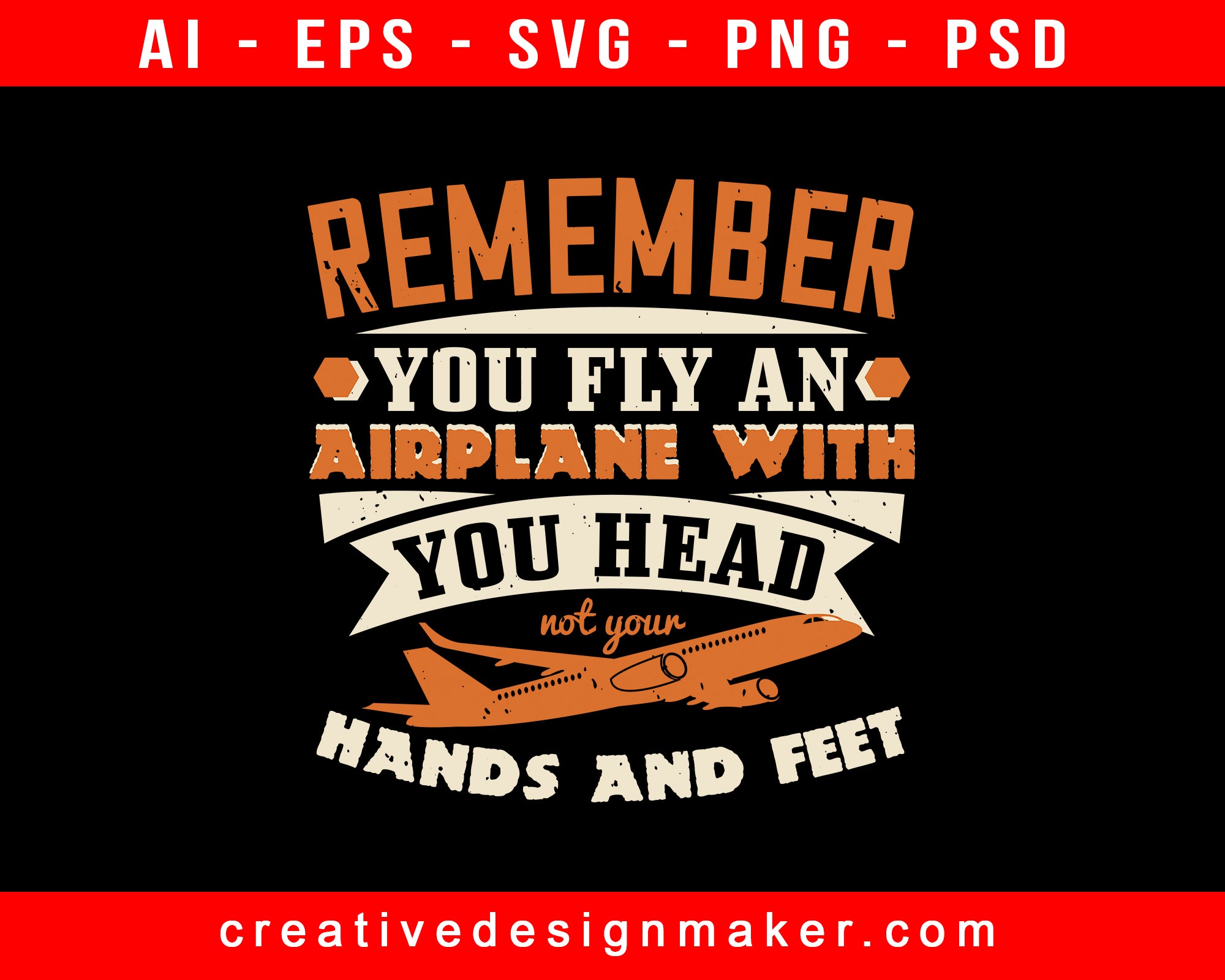 Remember, You Fly An Airplane With You Head, Not Your Hands And Feet Aviation Print Ready Editable T-Shirt SVG Design!