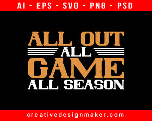 All Out, All Game, All Season Badminton Print Ready Editable T-Shirt SVG Design!
