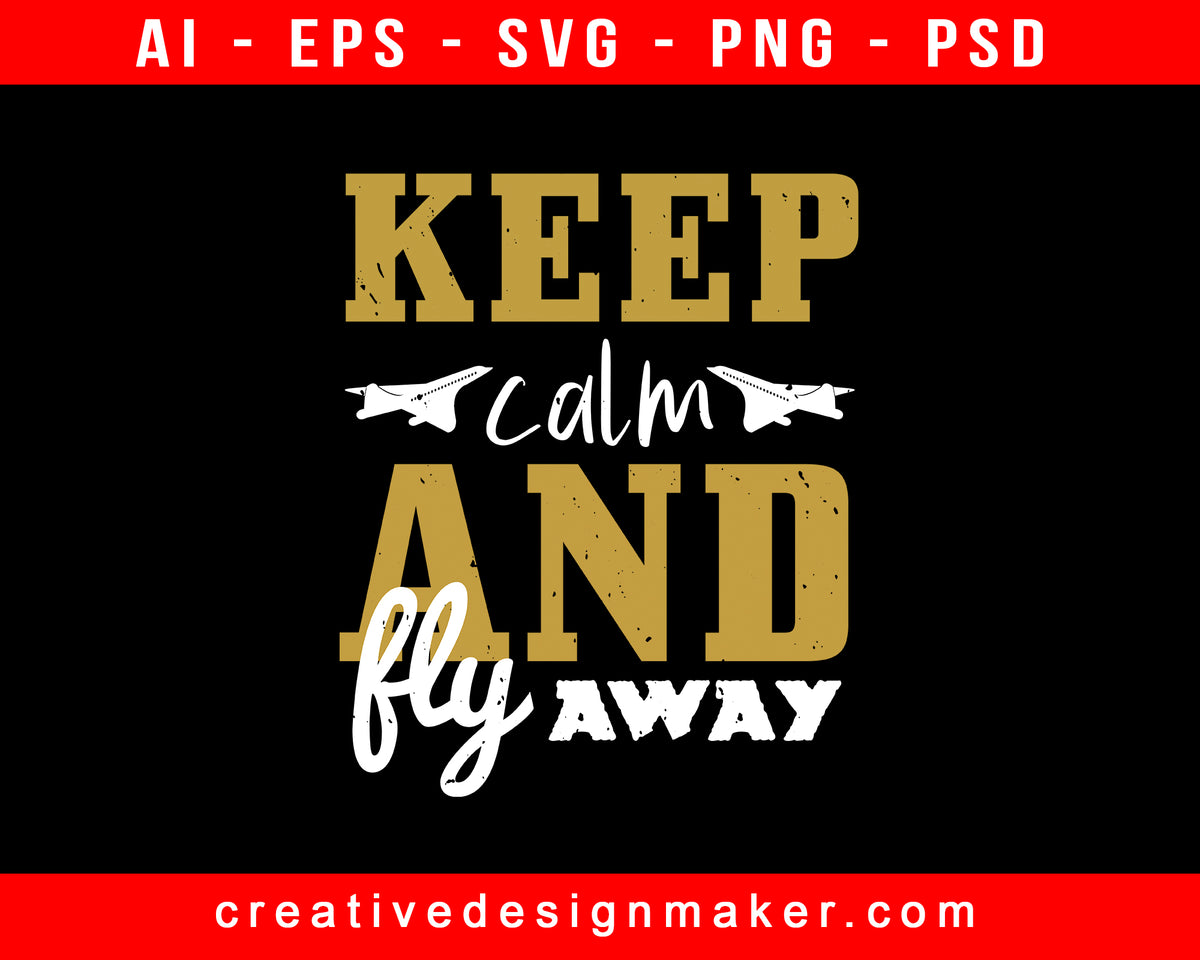 Keep Calm And Fly Away Aviation Editable TShirt SVG Design