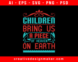 Children Bring Us A Piece Of Heaven On Earth Baby Print Ready Editable T-Shirt SVG Design!