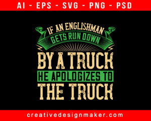 If An Englishman Gets Run Down By American Trucker Print Ready Editable T-Shirt SVG Design!