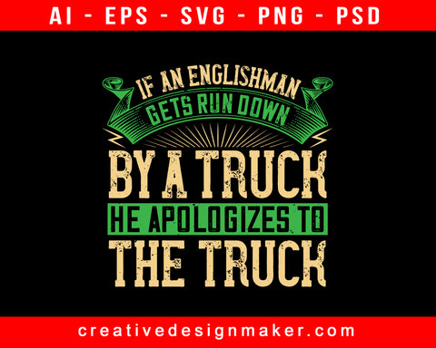 If An Englishman Gets Run Down By American Trucker Print Ready Editable T-Shirt SVG Design!