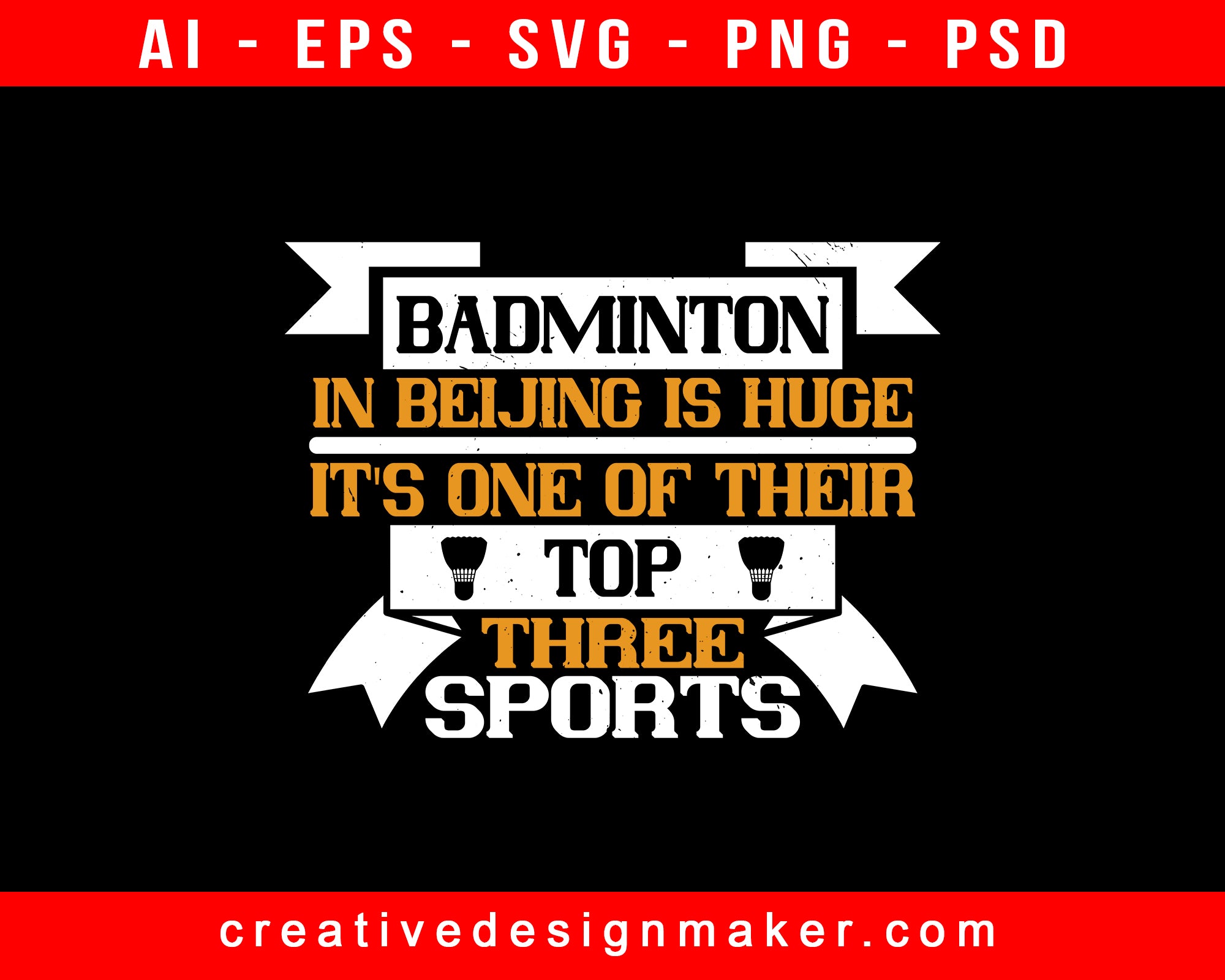 Badminton In Beijing Is Huge - It's One Of Their Top Three Sports Print Ready Editable T-Shirt SVG Design!
