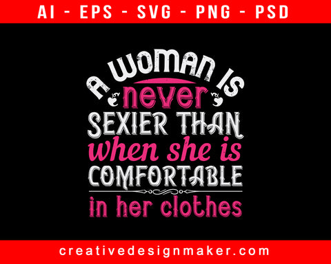 A Woman Is Never Sexier Than When She Is Comfortable In Her Clothes Auntie Print Ready Editable T-Shirt SVG Design!