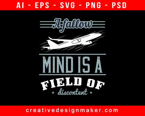 A Fallow Mind Is A Field Of Discontent Aviation Print Ready Editable T-Shirt SVG Design!