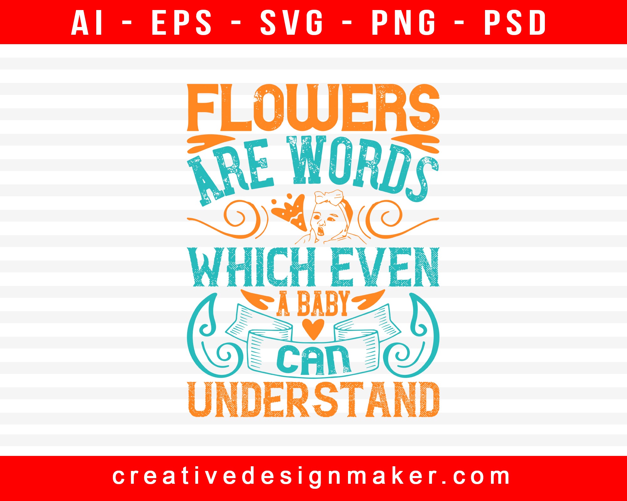 Flowers Are Words Which Even A Baby Can Understand Print Ready Editable T-Shirt SVG Design!