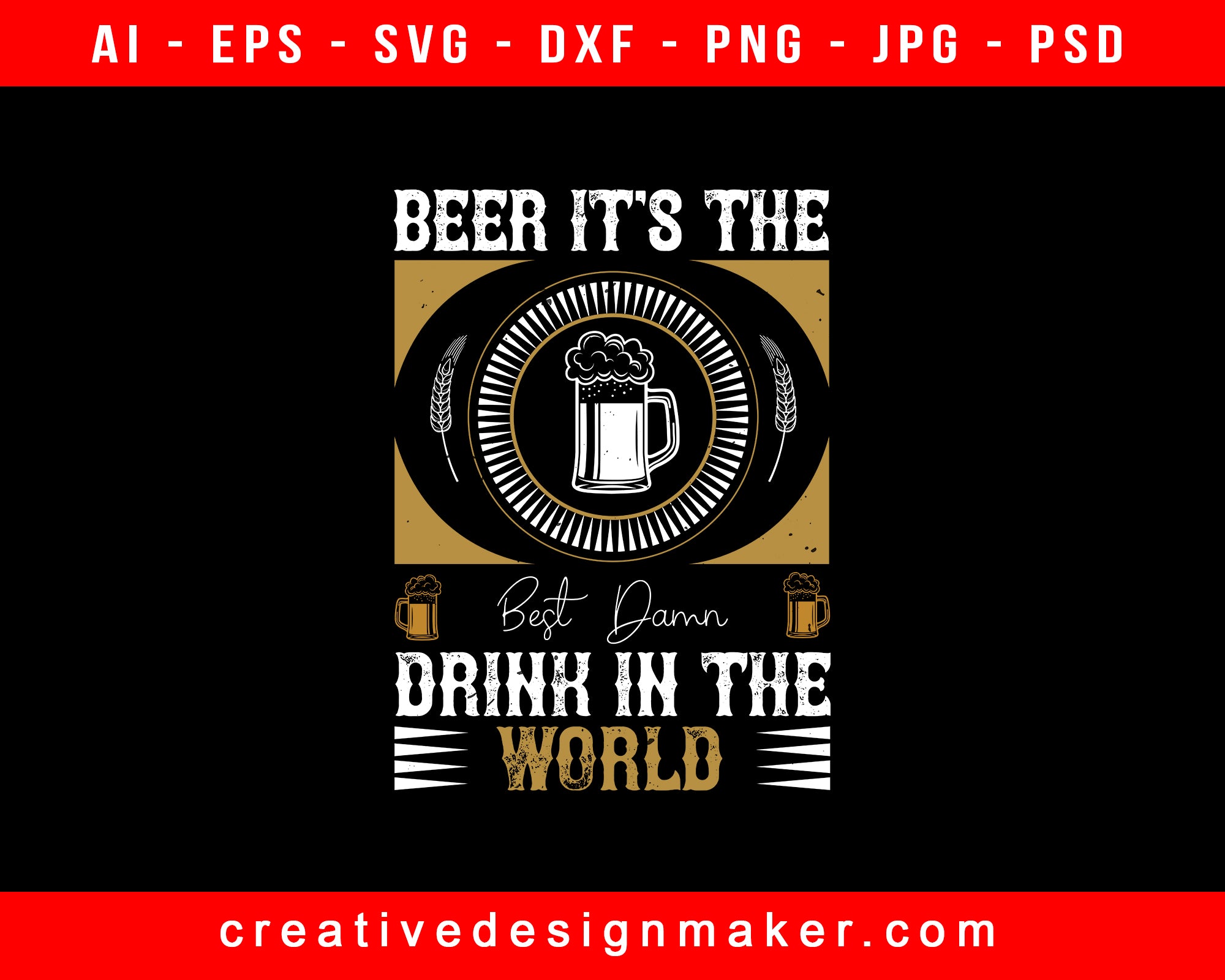 Beer, It's The Best Damn Drink In The World Print Ready Editable T-Shirt SVG Design!