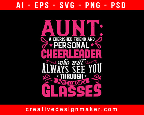 Aunt A Cherished Friend And Personal Cheerleader Print Ready Editable T-Shirt SVG Design!