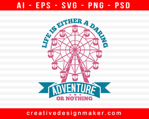 Life Is Either A Daring Adventure Or Nothing Amusement Park Print Ready Editable T-Shirt SVG Design!