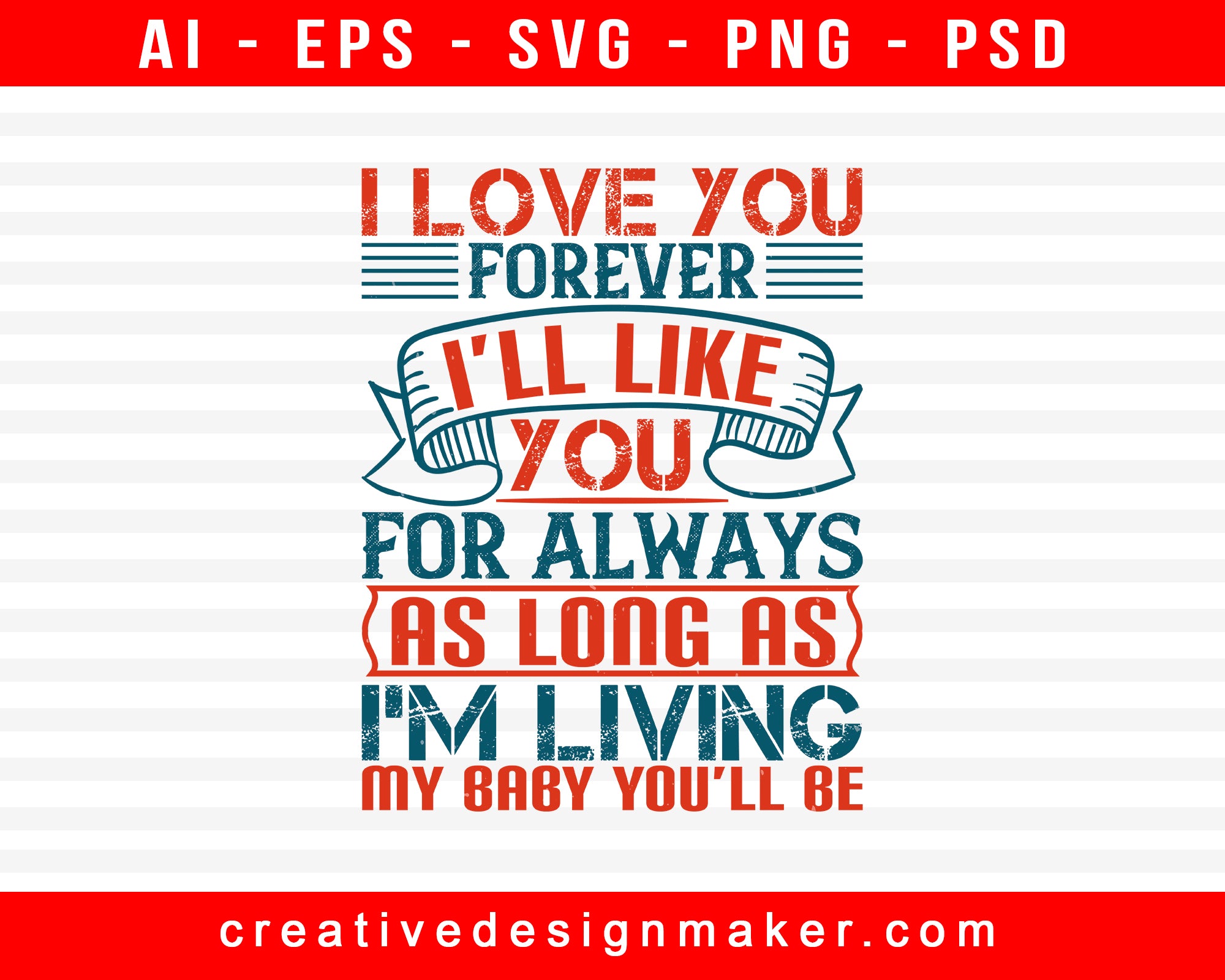 I Love You Forever. I’ll Like You For Always Baby Print Ready Editable T-Shirt SVG Design!