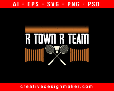 R Town R Team Badminton Print Ready Editable T-Shirt SVG Design!