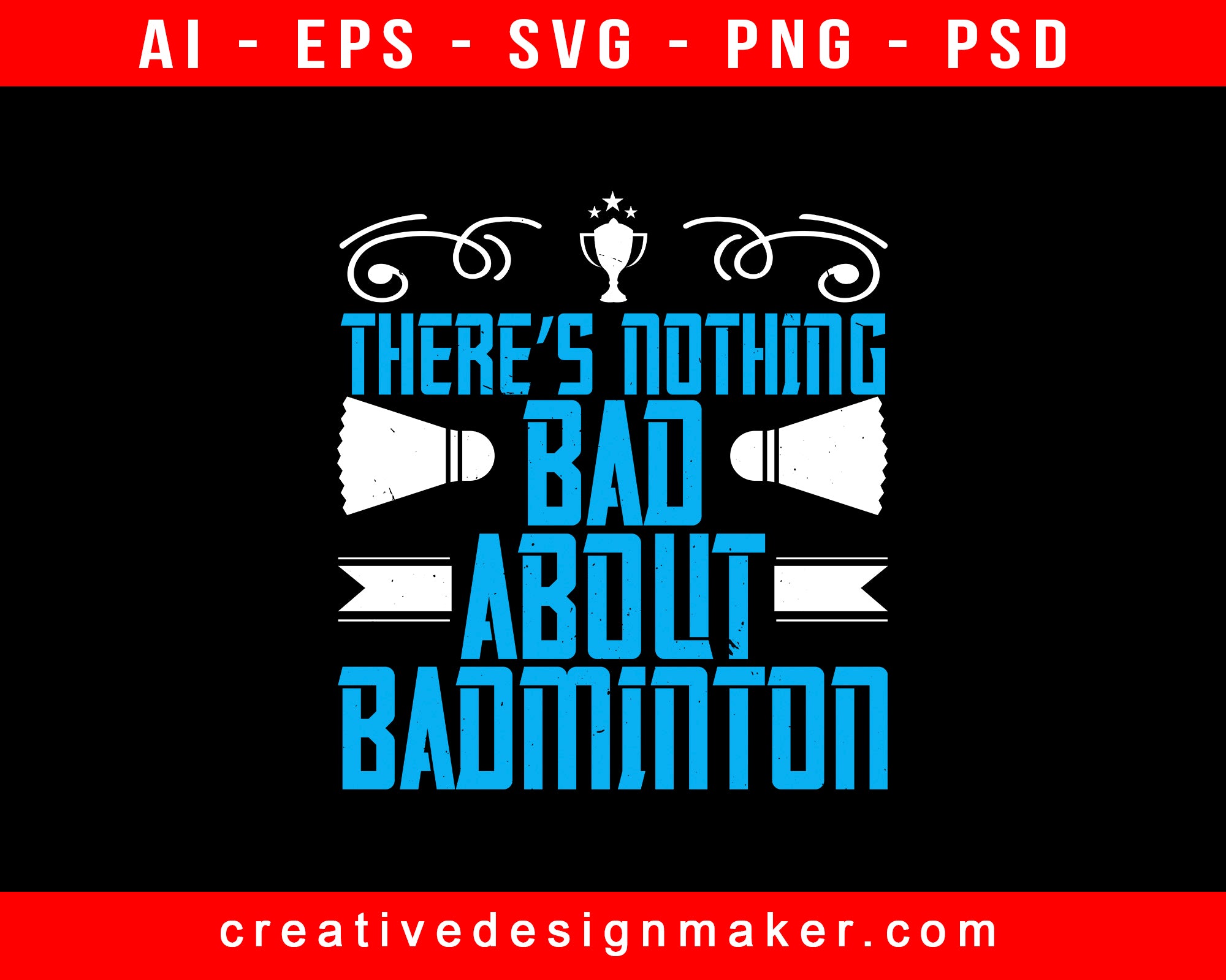 There’s Nothing Bad About Badminton Print Ready Editable T-Shirt SVG Design!