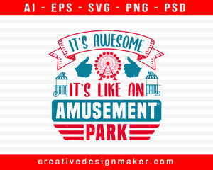 It's Awesome. It's Like An Amusement Park Print Ready Editable T-Shirt SVG Design!