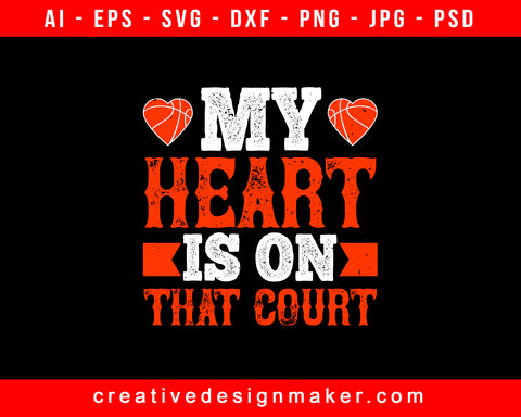 My Heart Is On That Court Basketball Print Ready Editable T-Shirt SVG Design!