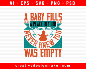 A Baby Fills A Place In Your Hear Print Ready Editable T-Shirt SVG Design!