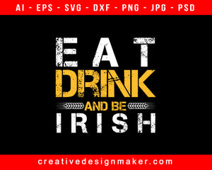 Eat Drink And Be Irish Beer Print Ready Editable T-Shirt SVG Design!