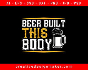 Beer Built This Body Print Ready Editable T-Shirt SVG Design!
