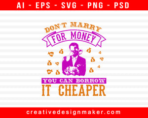 Don’t Marry For Money  You Can Borrow It Cheaper Bachelor Party Print Ready Editable T-Shirt SVG Design!