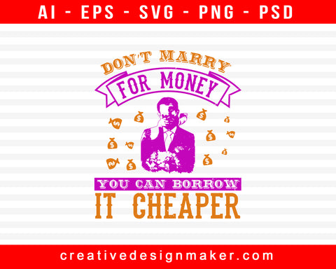 Don’t Marry For Money  You Can Borrow It Cheaper Bachelor Party Print Ready Editable T-Shirt SVG Design!