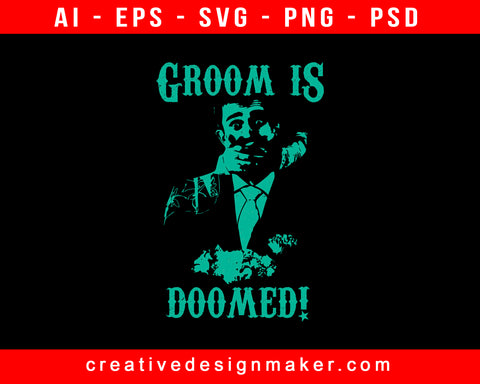 Groom Is Doomed! Bachelor Party Print Ready Editable T-Shirt SVG Design!